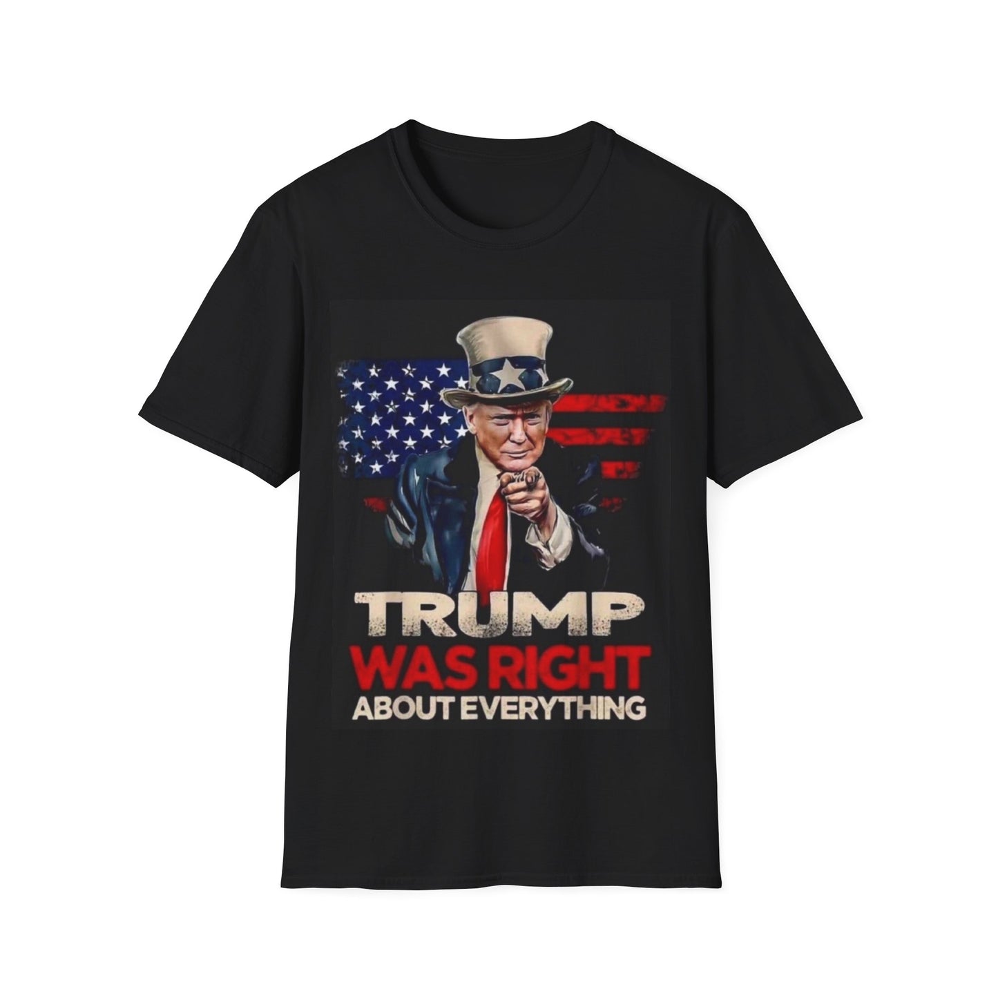 Trump was Right About Everything - Unisex Softstyle T-Shirt